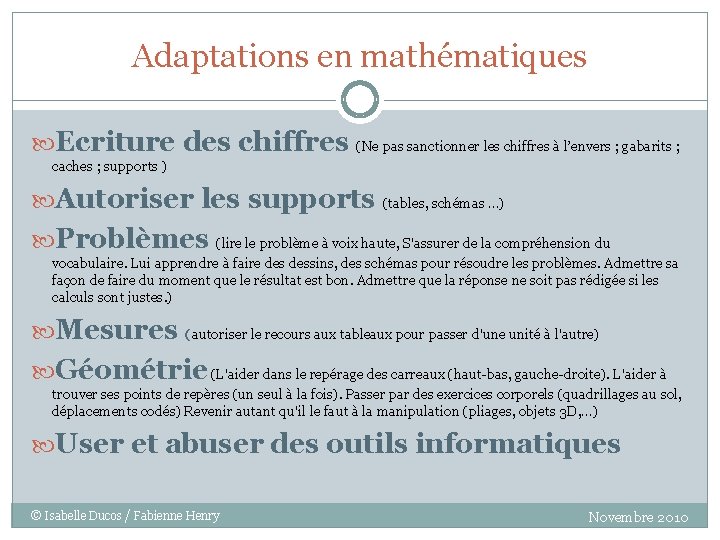 Adaptations en mathématiques Ecriture des chiffres (Ne pas sanctionner les chiffres à l’envers ;