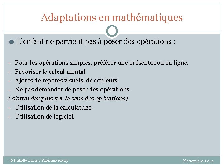 Adaptations en mathématiques ● L’enfant ne parvient pas à poser des opérations : -