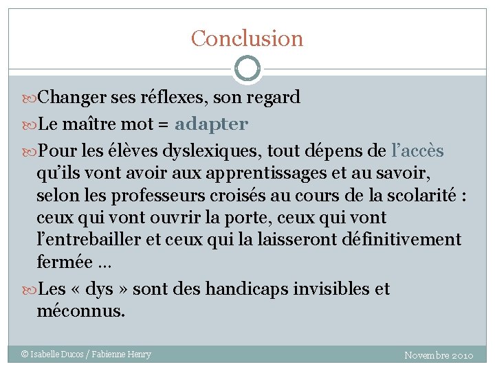 Conclusion Changer ses réflexes, son regard Le maître mot = adapter Pour les élèves