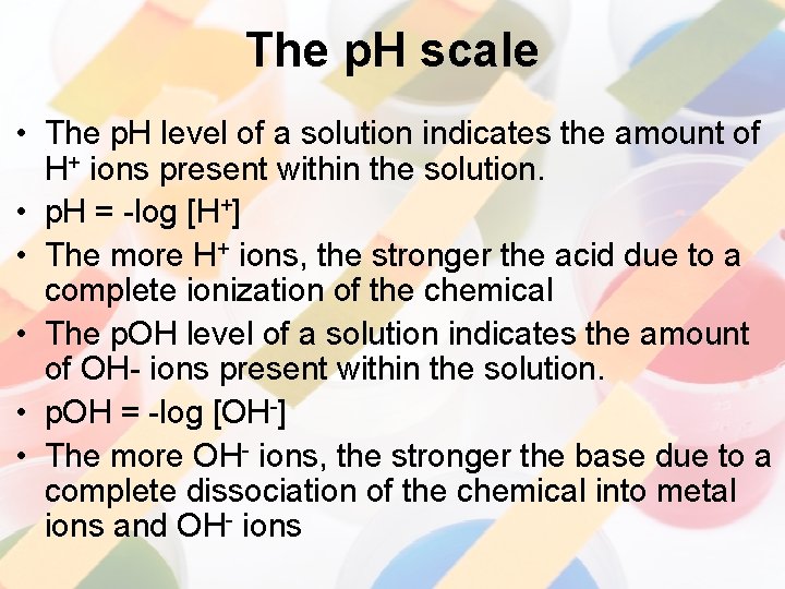 The p. H scale • The p. H level of a solution indicates the
