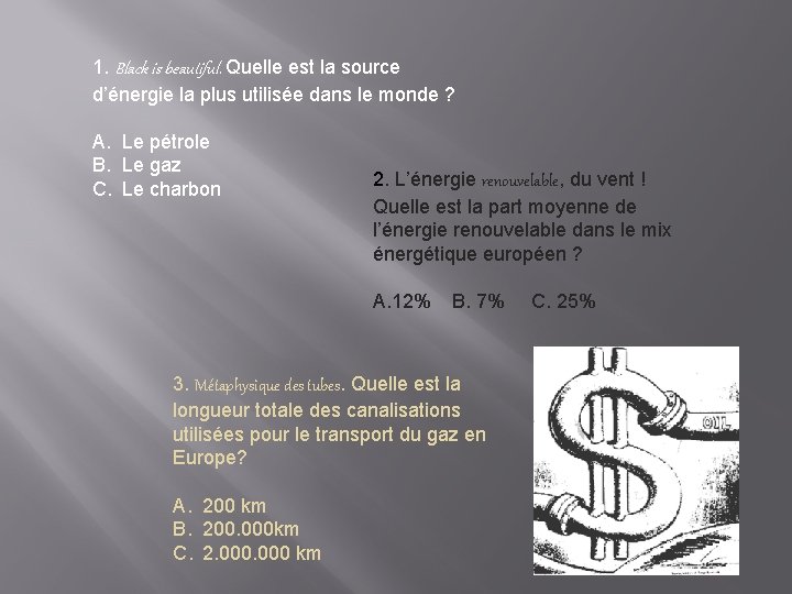 1. Black is beautiful. Quelle est la source d’énergie la plus utilisée dans le