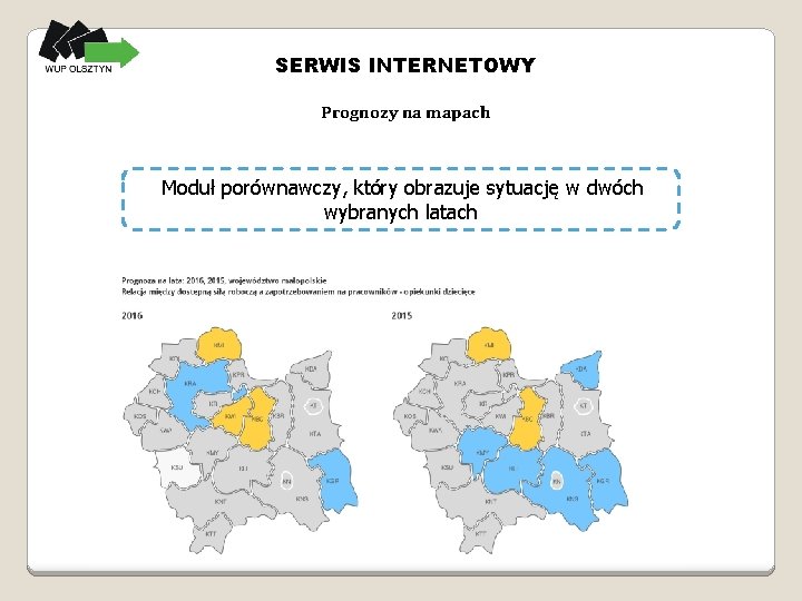 SERWIS INTERNETOWY Prognozy na mapach Moduł porównawczy, który obrazuje sytuację w dwóch wybranych latach