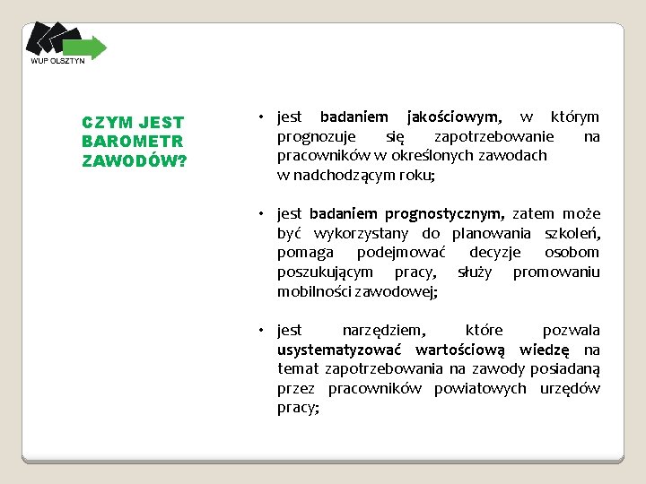 CZYM JEST BAROMETR ZAWODÓW? • jest badaniem jakościowym, w którym prognozuje się zapotrzebowanie na