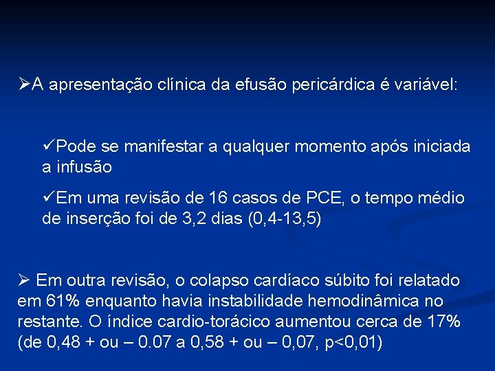 ØA apresentação clínica da efusão pericárdica é variável: üPode se manifestar a qualquer momento