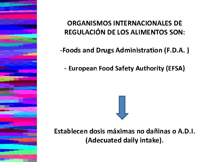 ORGANISMOS INTERNACIONALES DE REGULACIÓN DE LOS ALIMENTOS SON: -Foods and Drugs Administration (F. D.