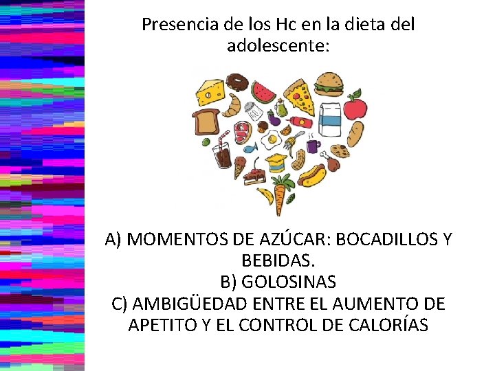 Presencia de los Hc en la dieta del adolescente: A) MOMENTOS DE AZÚCAR: BOCADILLOS