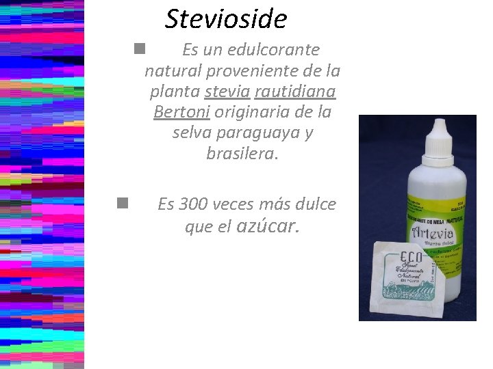 Stevioside n Es un edulcorante natural proveniente de la planta stevia rautidiana Bertoni originaria