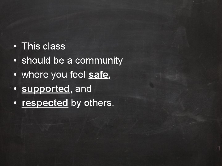  • • • This class should be a community where you feel safe,