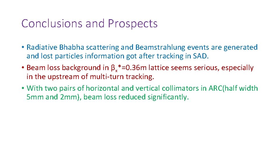 Conclusions and Prospects • Radiative Bhabha scattering and Beamstrahlung events are generated and lost
