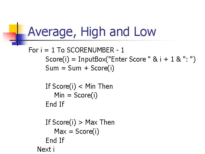 Average, High and Low For i = 1 To SCORENUMBER - 1 Score(i) =