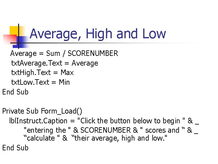 Average, High and Low Average = Sum / SCORENUMBER txt. Average. Text = Average