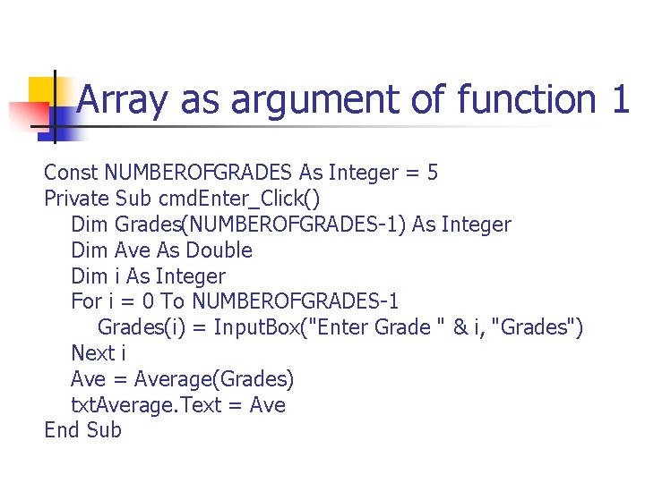 Array as argument of function 1 Const NUMBEROFGRADES As Integer = 5 Private Sub