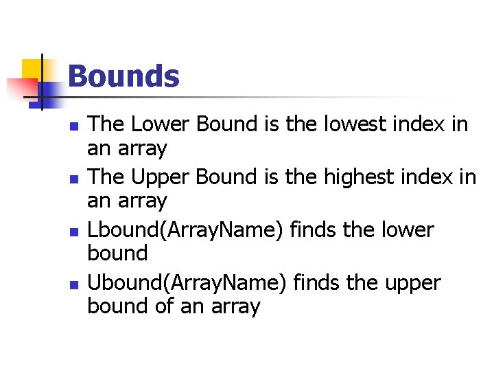 Bounds n n The Lower Bound is the lowest index in an array The