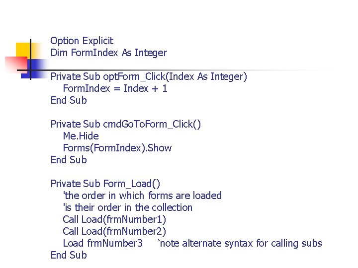 Option Explicit Dim Form. Index As Integer Private Sub opt. Form_Click(Index As Integer) Form.