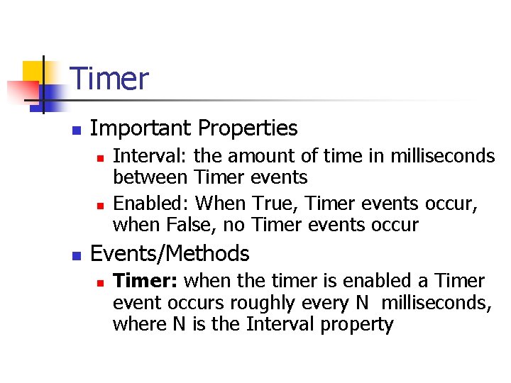 Timer n Important Properties n n n Interval: the amount of time in milliseconds
