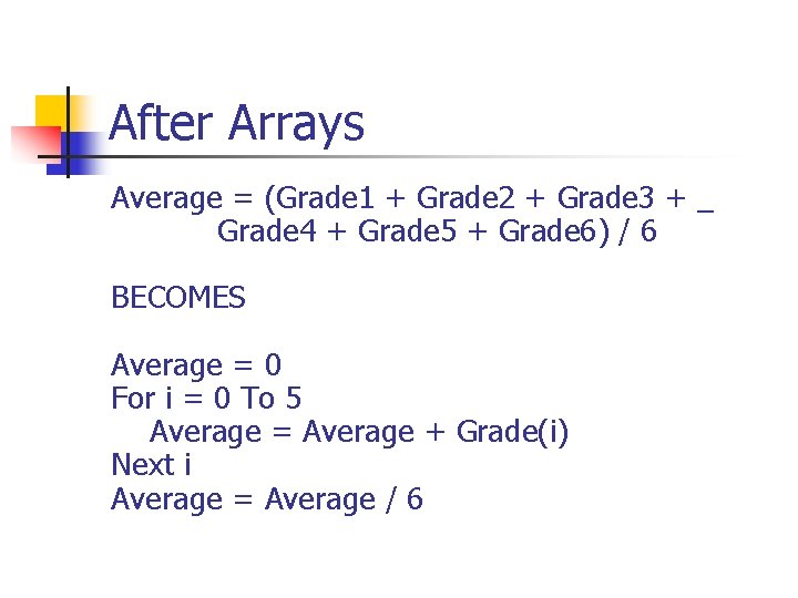 After Arrays Average = (Grade 1 + Grade 2 + Grade 3 + _