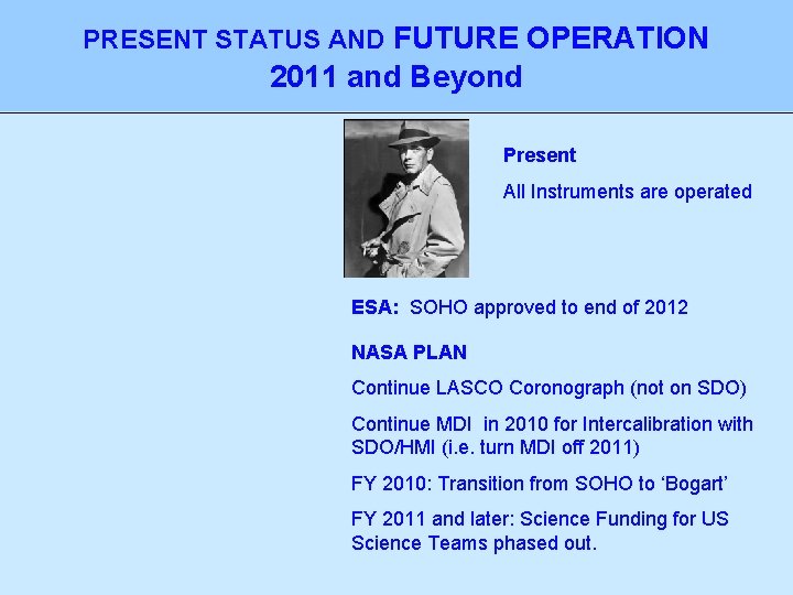 PRESENT STATUS AND FUTURE OPERATION 2011 and Beyond Present All Instruments are operated ESA: