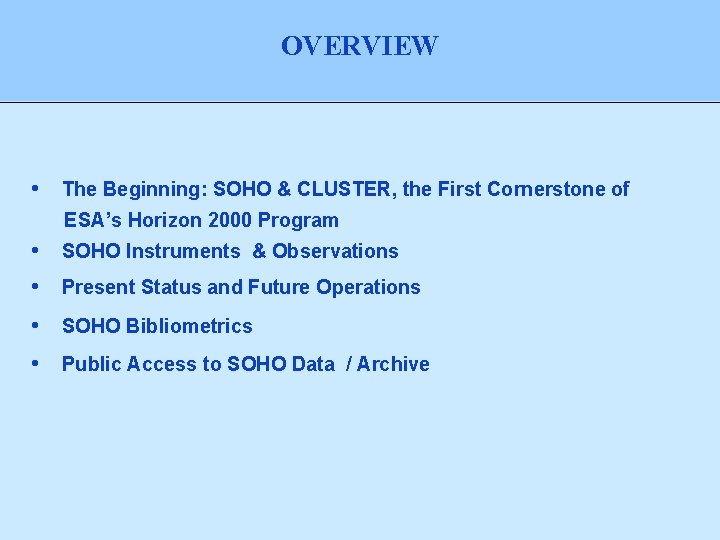 OVERVIEW • The Beginning: SOHO & CLUSTER, the First Cornerstone of ESA’s Horizon 2000