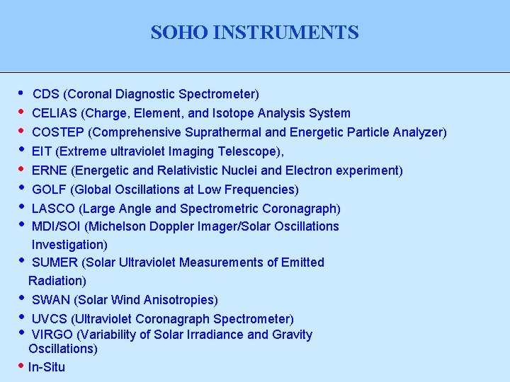 SOHO INSTRUMENTS • • CDS (Coronal Diagnostic Spectrometer) CELIAS (Charge, Element, and Isotope Analysis