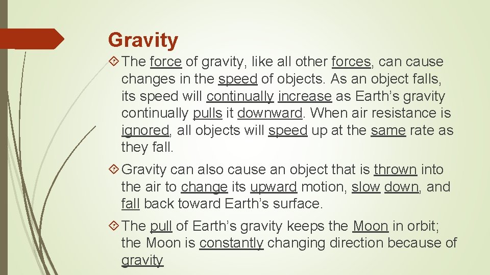 Gravity The force of gravity, like all other forces, can cause changes in the
