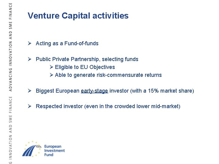 Venture Capital activities Ø Acting as a Fund-of-funds Ø Public Private Partnership, selecting funds