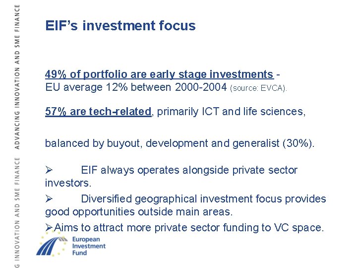 EIF’s investment focus 49% of portfolio are early stage investments EU average 12% between