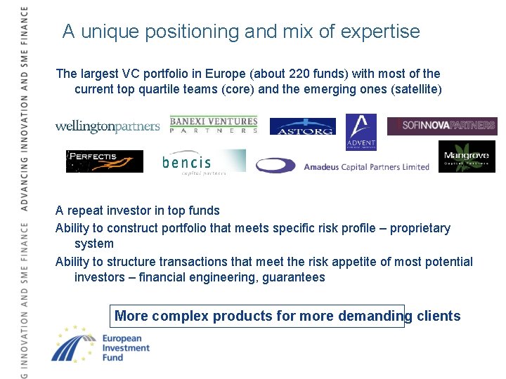A unique positioning and mix of expertise The largest VC portfolio in Europe (about