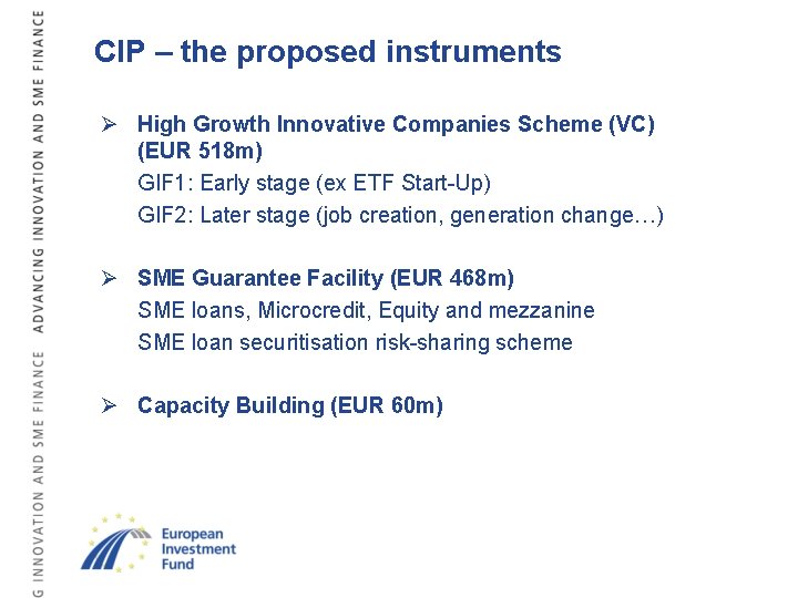 CIP – the proposed instruments Ø High Growth Innovative Companies Scheme (VC) (EUR 518