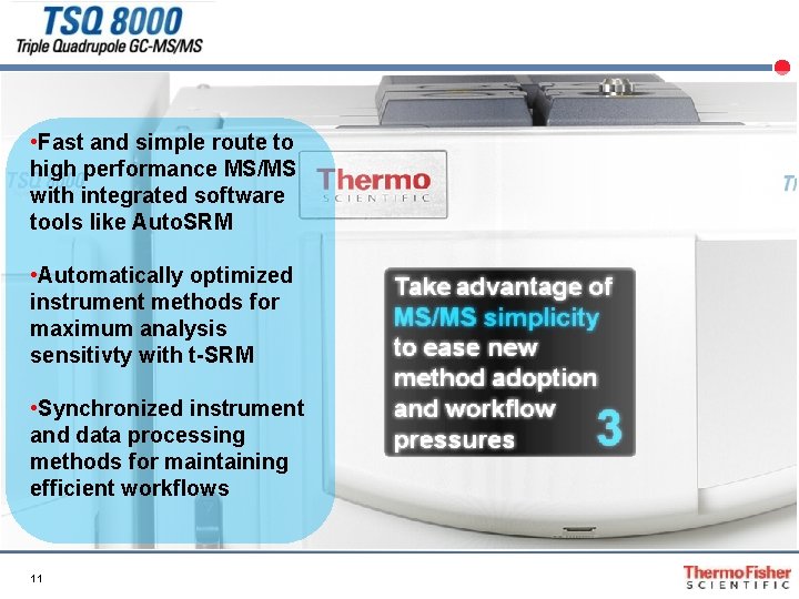  • Fast and simple route to high performance MS/MS with integrated software tools