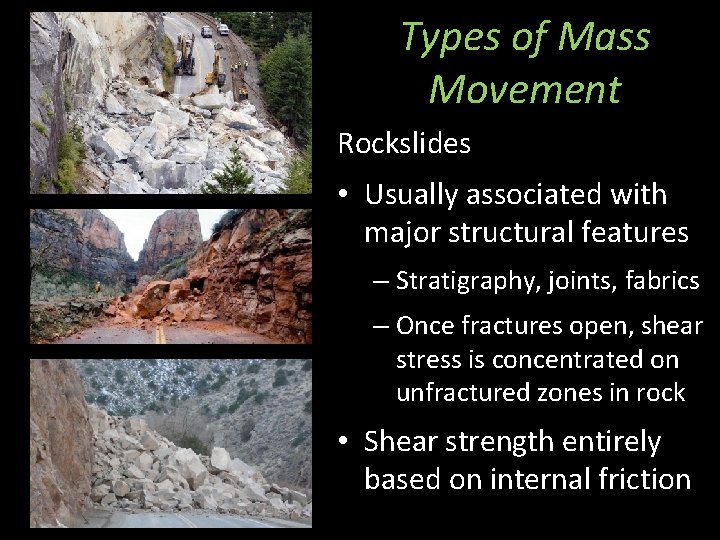 Types of Mass Movement Rockslides • Usually associated with major structural features – Stratigraphy,