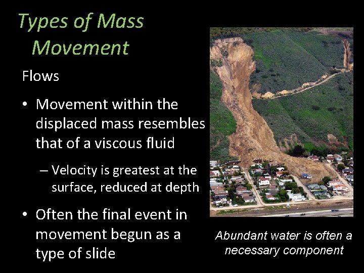 Types of Mass Movement Flows • Movement within the displaced mass resembles that of