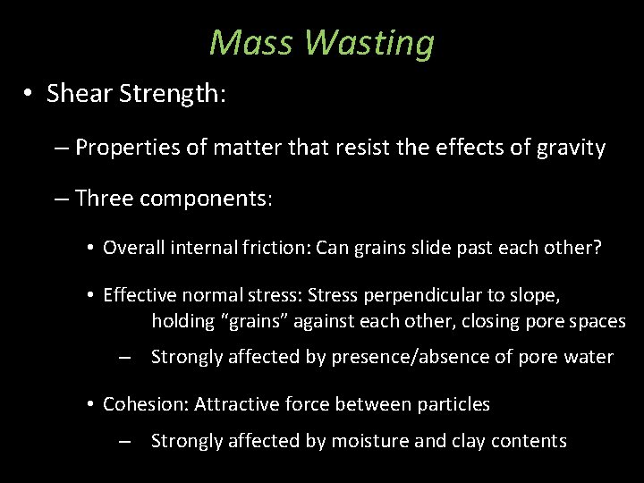 Mass Wasting • Shear Strength: – Properties of matter that resist the effects of