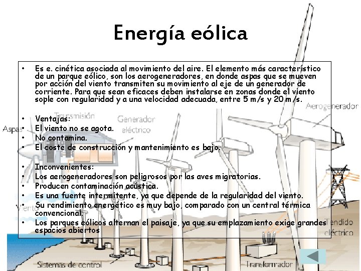 Energía eólica • Es e. cinética asociada al movimiento del aire. El elemento más