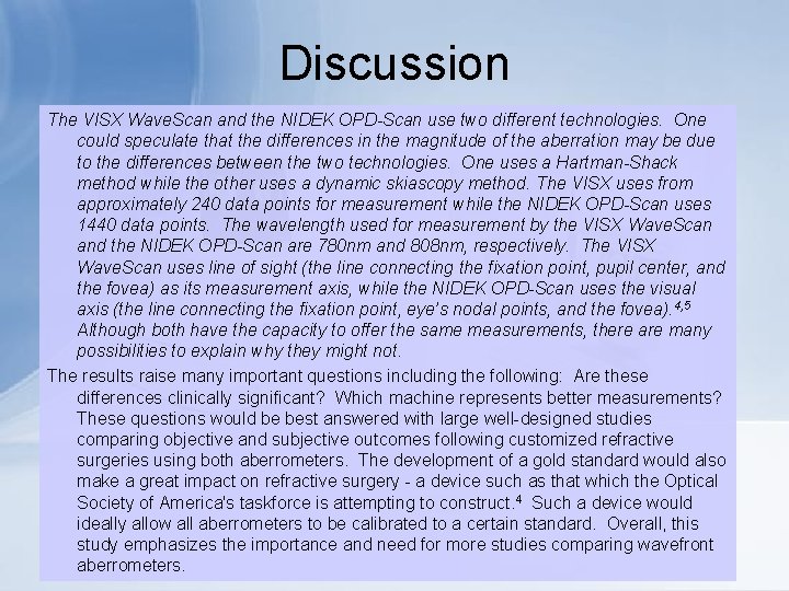 Discussion The VISX Wave. Scan and the NIDEK OPD-Scan use two different technologies. One