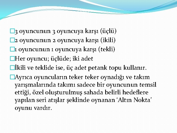 � 3 oyuncunun 3 oyuncuya karşı (üçlü) � 2 oyuncunun 2 oyuncuya karşı (ikili)