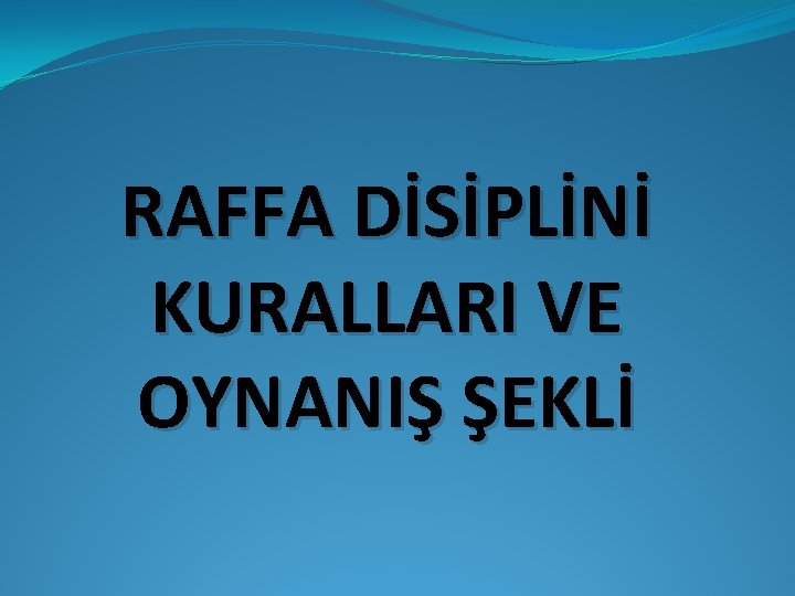 RAFFA DİSİPLİNİ KURALLARI VE OYNANIŞ ŞEKLİ 