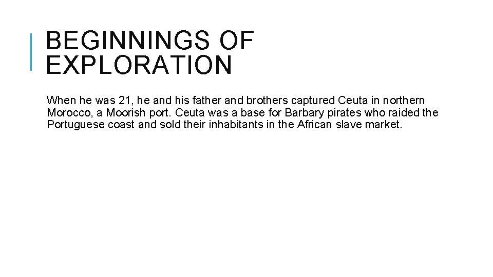 BEGINNINGS OF EXPLORATION When he was 21, he and his father and brothers captured