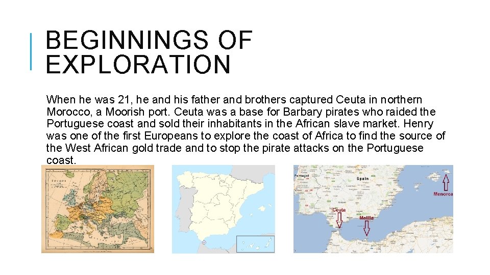 BEGINNINGS OF EXPLORATION When he was 21, he and his father and brothers captured