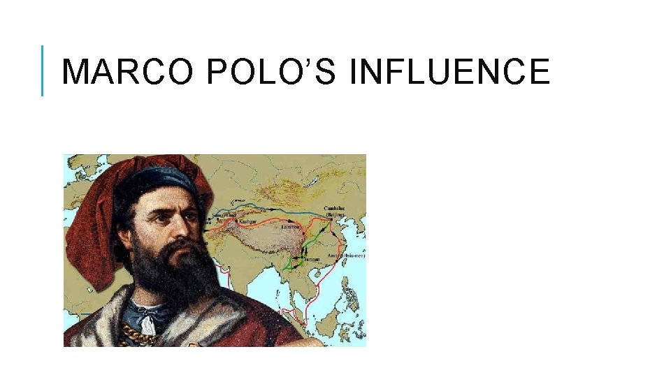 MARCO POLO’S INFLUENCE 