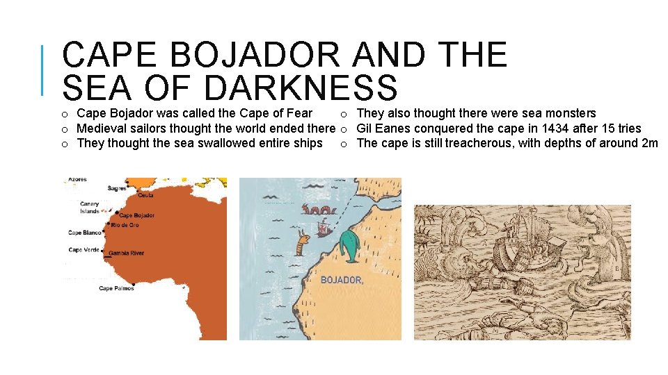 CAPE BOJADOR AND THE SEA OF DARKNESS o Cape Bojador was called the Cape