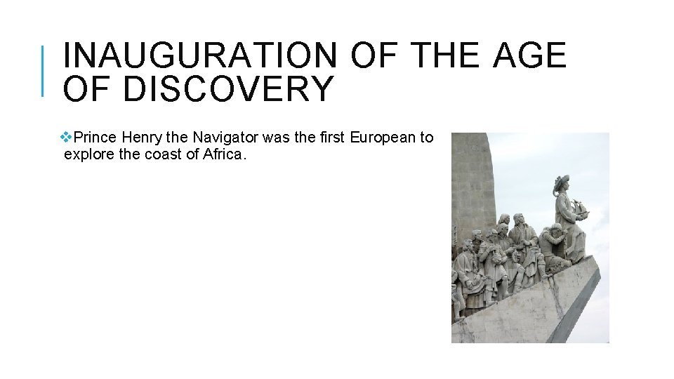 INAUGURATION OF THE AGE OF DISCOVERY v. Prince Henry the Navigator was the first