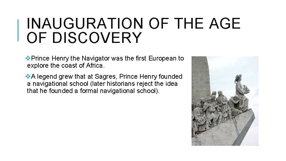 INAUGURATION OF THE AGE OF DISCOVERY v. Prince Henry the Navigator was the first