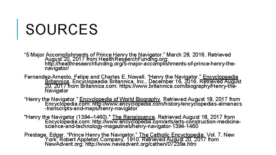 SOURCES “ 5 Major Accomplishments of Prince Henry the Navigator. ” March 28, 2016.