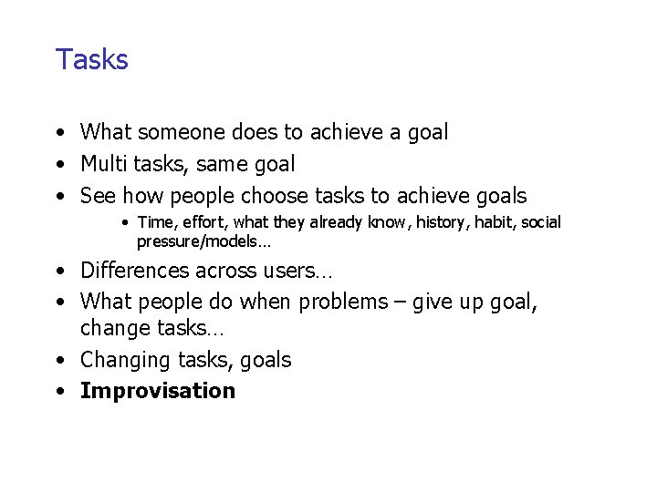 Tasks • What someone does to achieve a goal • Multi tasks, same goal