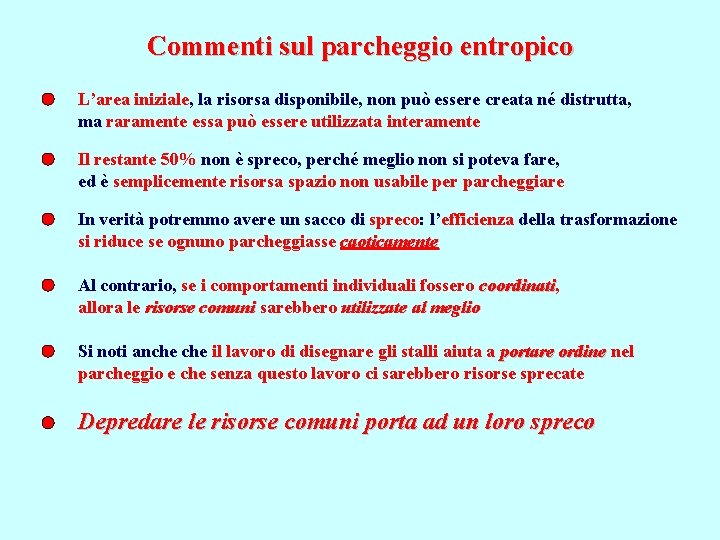 Commenti sul parcheggio entropico L’area iniziale, la risorsa disponibile, non può essere creata né