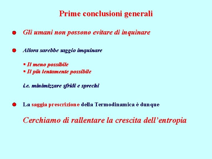 Prime conclusioni generali Gli umani non possono evitare di inquinare Allora sarebbe saggio imquinare