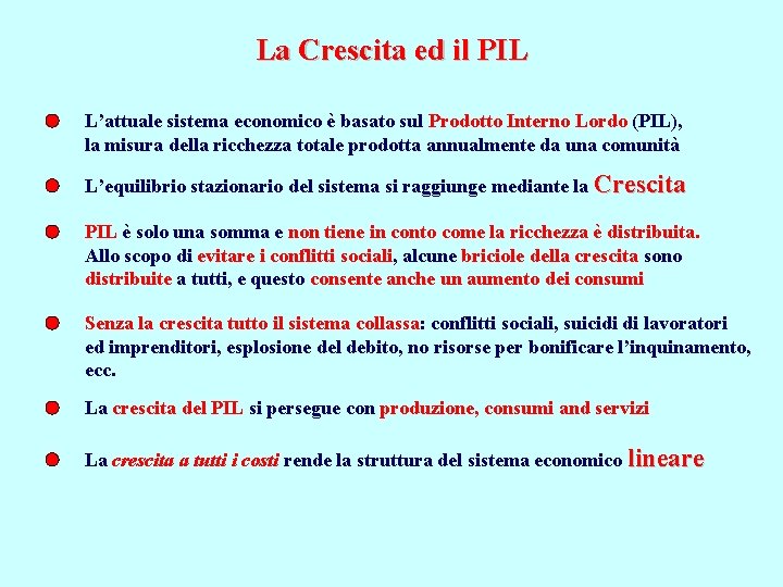 La Crescita ed il PIL L’attuale sistema economico è basato sul Prodotto Interno Lordo