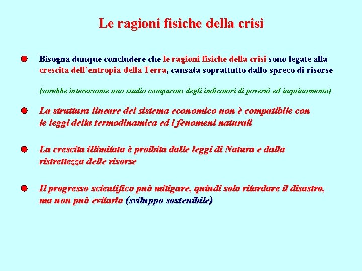 Le ragioni fisiche della crisi Bisogna dunque concludere che le ragioni fisiche della crisi