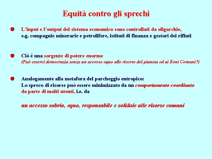 Equità contro gli sprechi L’input e l’output del sistema economico sono controllati da oligarchie,