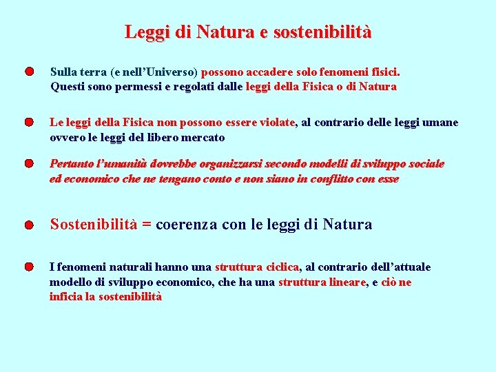 Leggi di Natura e sostenibilità Sulla terra (e nell’Universo) possono accadere solo fenomeni fisici.